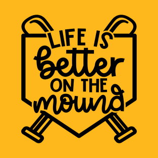 Life Is Better On The Mound Baseball Pitcher Softball Cute Funny T-Shirt