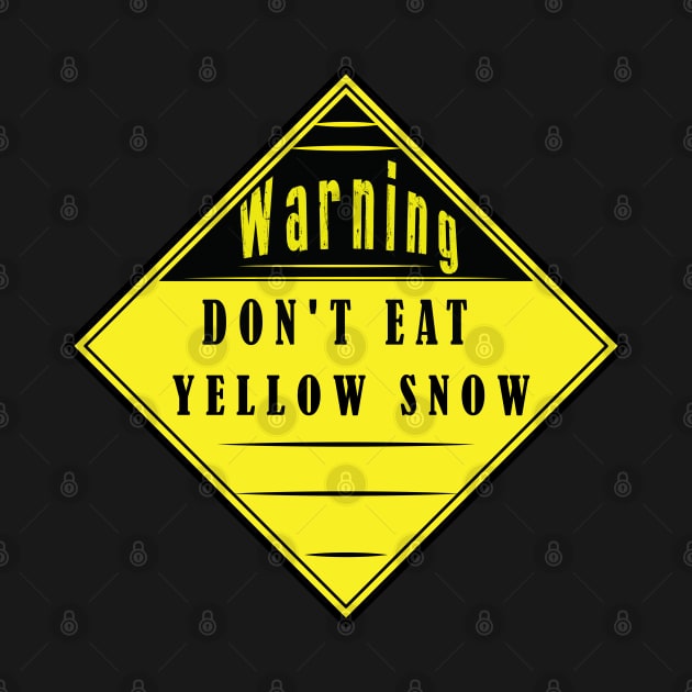 Don't Eat Yellow Snow - Warning Sign Label by ArticArtac