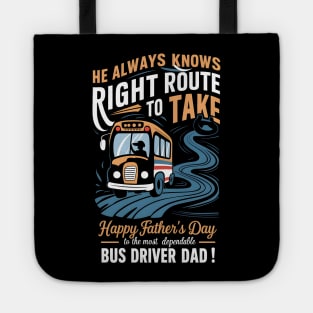 He Always Knows Right Route to Take Happy Father's Day To The most Dependable Bus Driver Dad | Dad Lover gifts Tote