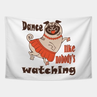 Dance like nobody is watching girly Pug dog Tapestry