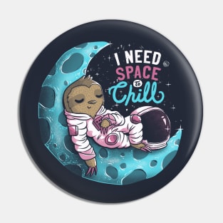 I Need Space to Chill Pin