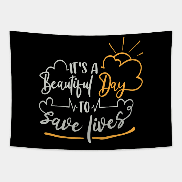 It's A Beautiful Day To Save Lives Tapestry by Fox1999