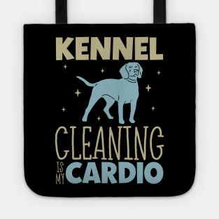 Kennel cleaning is my cardio - Animal shelter worker Tote