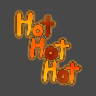 Hot Hot Hot T-Shirt