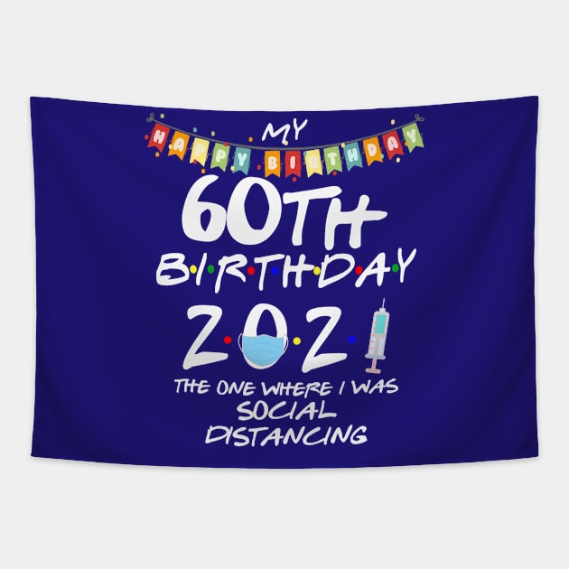 60th Birthday 2021-The One Where I Was Social Distancing Tapestry by StudioElla