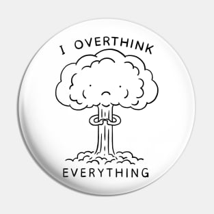 I Overthink Everything Pin