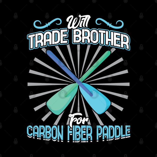 Will Trade Brother For Carbon Fiber Paddle - Dragon Boat by Peco-Designs