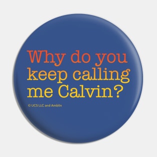 Why do you keep calling me Calvin? | Back to the Future Pin
