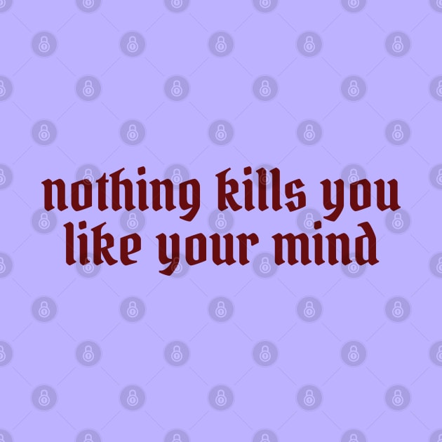 nothing kills you like your mind by lavishgigi