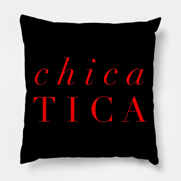 Chica Tica Pillow by MessageOnApparel