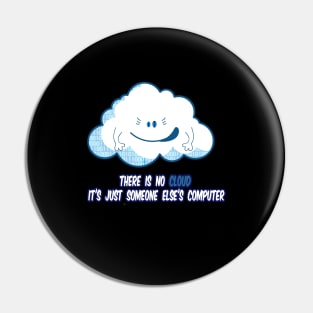 There Is No Cloud It's Just Someone Else's Computer Pin