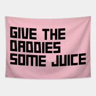 Give the daddies some juice Tapestry