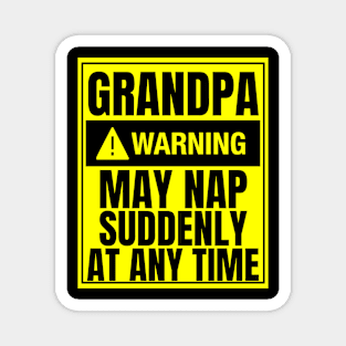 Grandpa Warning May Nap Suddenly At Any Time Magnet