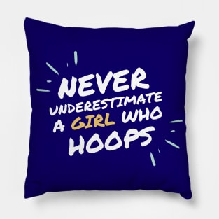 Never underestimate a girl who hoops Pillow