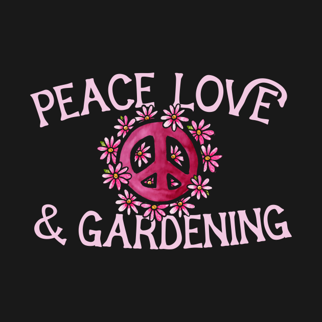 Peace Love and Gardening by bubbsnugg