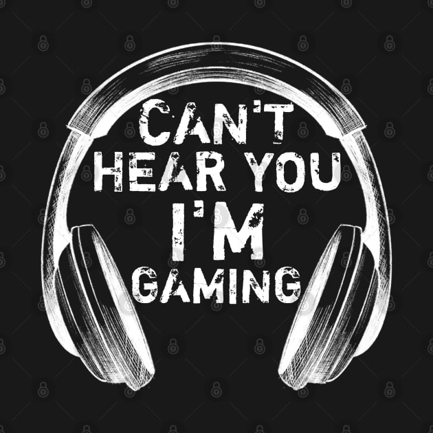 Can't Hear You I'm Gaming by catlovers2020