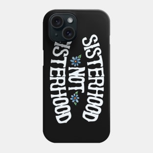 Sisterhood not cisterhood Phone Case