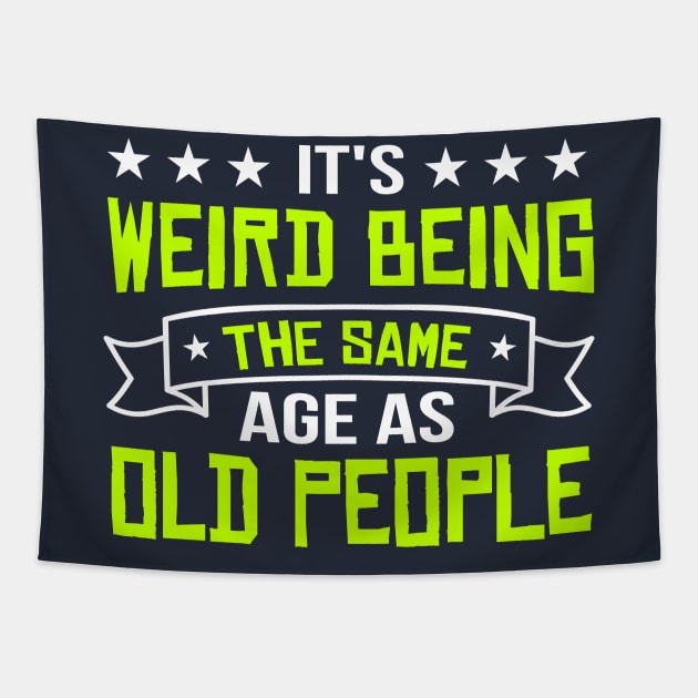 It's Weird Being The Same Age As Old People vintage Funny Sarcastic Tapestry by TheDesignDepot