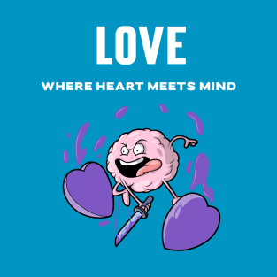 LOVE: Where Heart Meets Mind T-Shirt