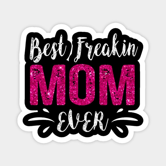 Best Freakin Mom Ever Mothers Day Magnet by Stick Figure103