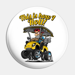 This Is How I Roll Funny Golf Cart Cartoon Pin