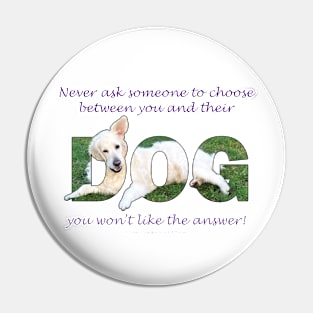 Never ask someone to choose between you and their dog - golden retriever oil painting word art Pin