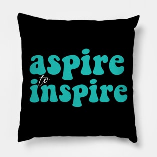 Aspire to inspire Pillow