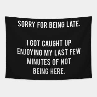 Sorry For Being Late Tapestry