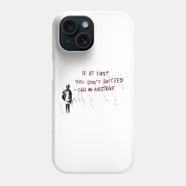 BANKSY If At First You Dont Succeed Call An Airstrike Phone Case by inkstyl