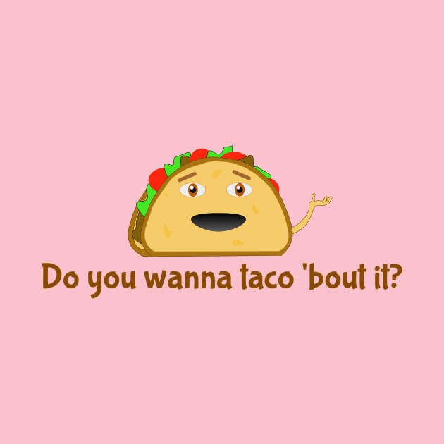 Do you wanna taco 'bout it? by Ringabloom Designs