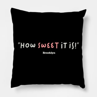 How Sweet It Is Brooklyn Pillow