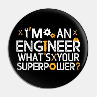 I'm An Engineer What's Your Super Power ? Gift Engineer Gift Pin