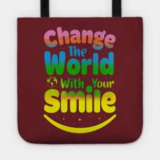 change yhe world with yout smile Tote