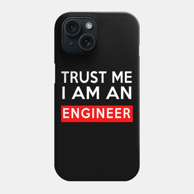 TRUST ME I AM AN ENGINEER Phone Case by Saytee1