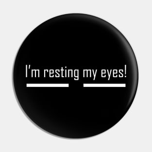 I’m Resting My Eyes Pin