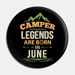 Camper Legends Are Born In June Camping Quote Pin