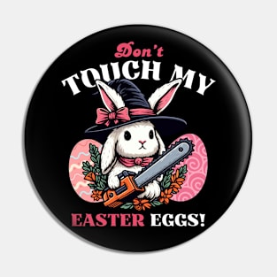 Don't Touch My Easter Eggs - Easter Bunny Pin