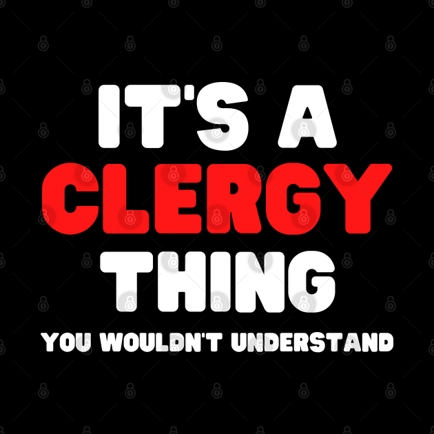 It's A Clergy Thing You Wouldn't Understand by HobbyAndArt