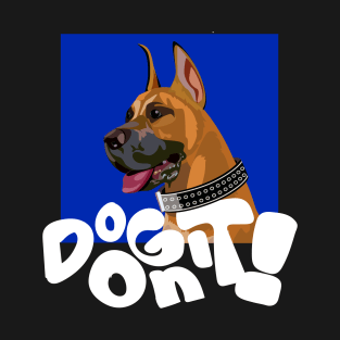 Dog On It! T-Shirt