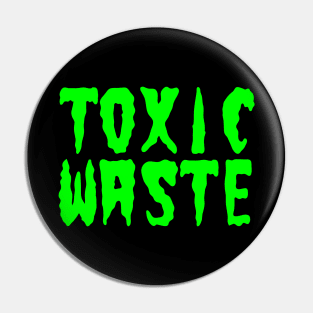 TOXIC WASTE Pin