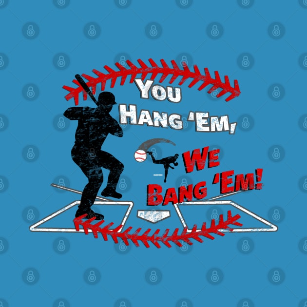 Funny Baseball - You Hang 'Em We Bang 'Em Dinger by TeeCreations