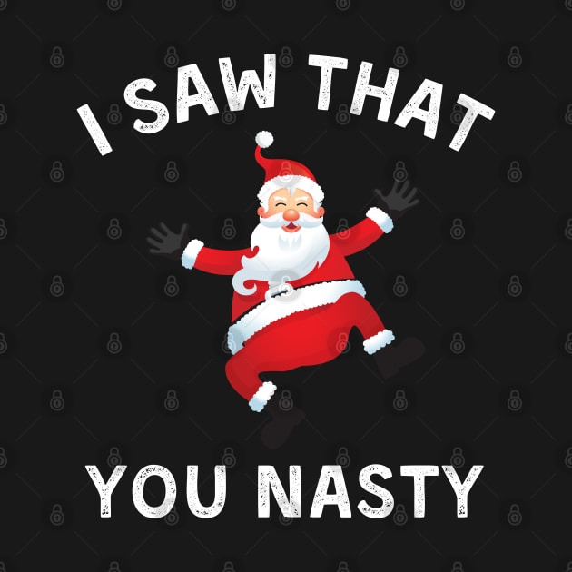 I Saw That You Nasty Funny Christmas Santa Claus Humor by deafcrafts