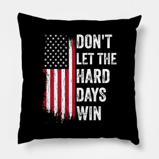 Don't-Let-The-Hard-Days-Win Pillow