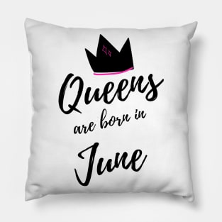 Queens are Born in June. Happy Birthday! Pillow