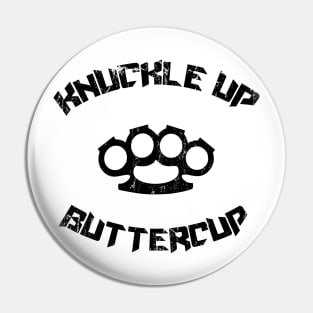 Knuckle up Buttercup Pin