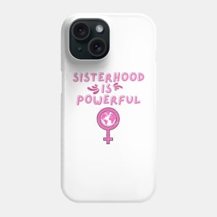 Sisterhood Is Powerful - Feminist Lovely Pink Phone Case