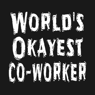 World's Okayest co-worker T-Shirt