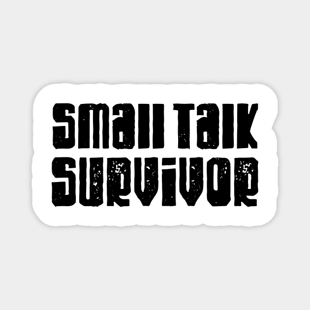 Small talk survivor Magnet by LemonBox