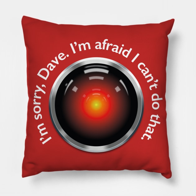 2001 – HAL "Sorry, Dave" Quote Pillow by GraphicGibbon