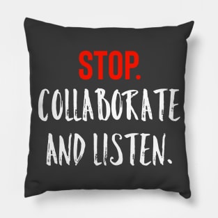 Stop Collaborate And Listen Pillow
